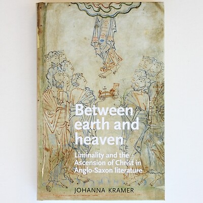 Between Earth and Heaven: Liminality and the Ascension of Christ in Anglo-Saxo..
