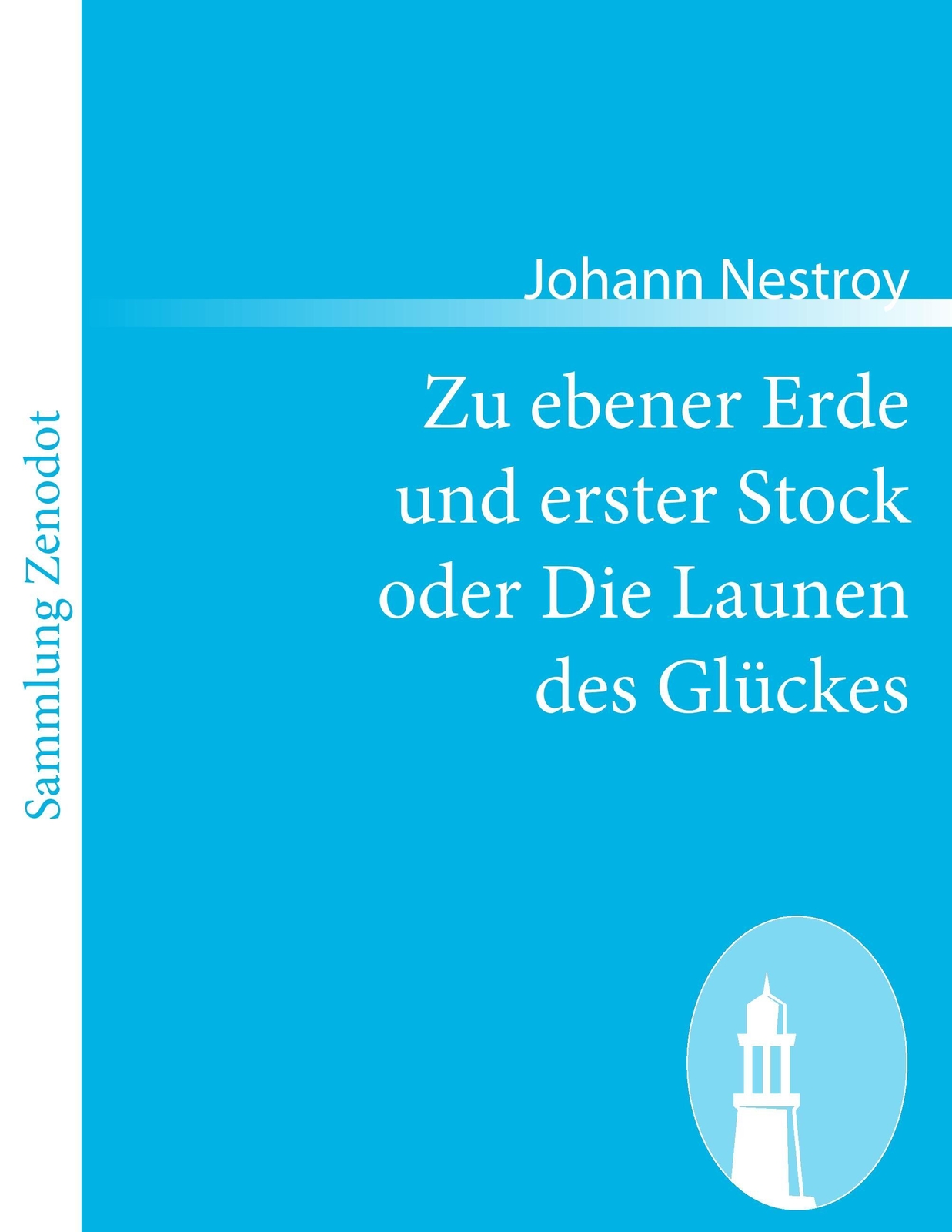 Thumbnail - Zu Ebener Erde Und Erster Stock Oder Die Launen Des Glückes Johann