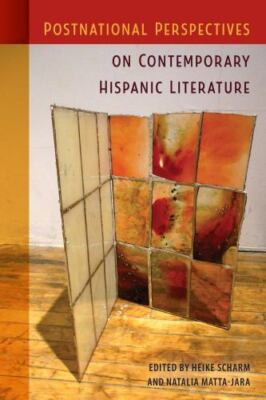 Postnational Perspectives on Contemporary Hispanic Literature, Hardcover by S...
