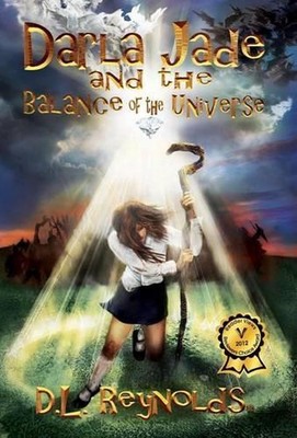 Darla Jade and the Balance of the Universe by D.L. Reynolds (English) Hardcover
