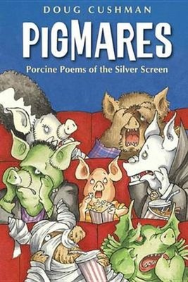 Pigmares: Porcine Poems of the Silver Screen by Doug Cushman (English) Hardcover