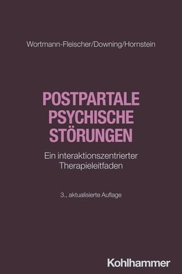 Postpartale psychische Störungen Ein interaktionszentrierter Therapieleitfaden