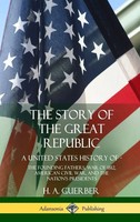 H. A. Guerber | The Story Of The Great Republic | Buch | Englisch (2018)