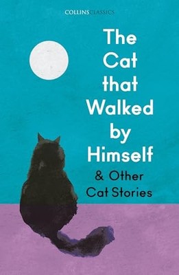 The Cat that Walked by Himself and Other Cat Stories (Collins... - Various