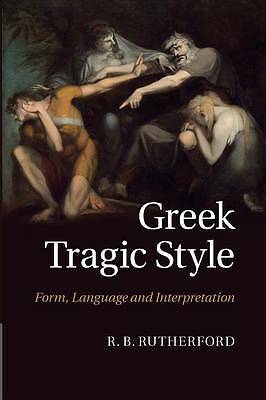 Greek Tragic Style Form, Language and Interpretation Rutherford Paperback