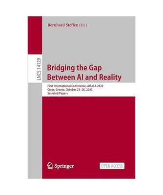Bridging the Gap Between AI and Reality: First International Conference, AISoLA 
