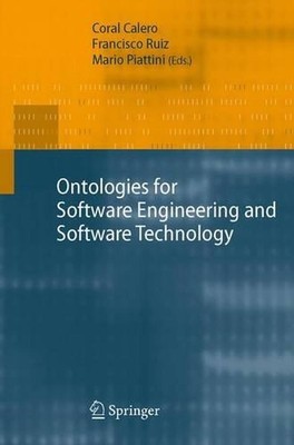 Ontologies for Software Engineering and Software Technology by Coral Calero (Eng