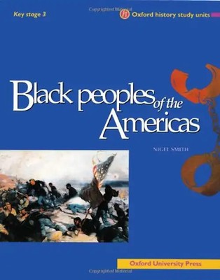 Black Peoples of the Americas (Oxford History Study Units) - Smith, Nigel