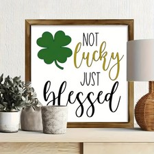 Not Lucky Just Blessed Wooden Plaque Irish Shamrock St Patricks Day Decoration