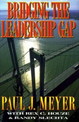 Bridging the Leadership Gap - Hardcover By Meyer, Paul J - GOOD
