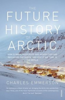 Future History of the Arctic von Charles Emmerson | Buch | Zustand sehr gut