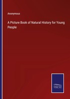 Anonymous | A Picture Book Of Natural History For Young People | Taschenbuch