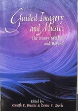 Guided Imagery and Music: The Bonny Method and Beyond -