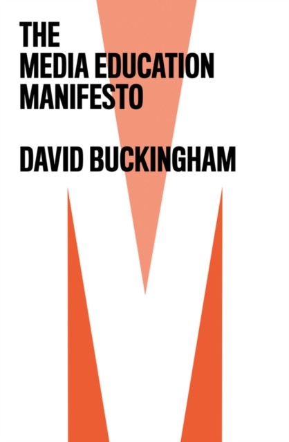 The Media Education Manifesto David (Institute Of Education, University Of London) Buckingham - Image 3