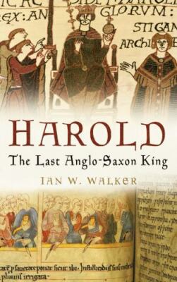 Harold: The Last Anglo-Saxon King - 9780750937634, Ian W Walker, paperback, new