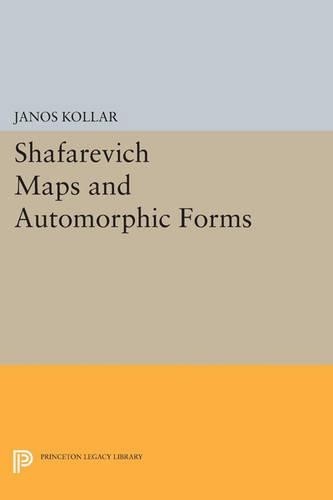 János Kollár Shafarevich Maps and Automorphic Forms (Paperback)
