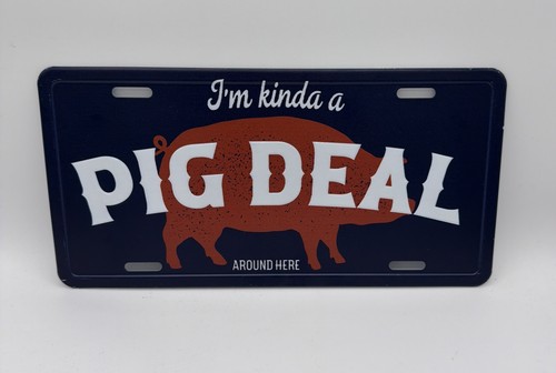 I’M KINDA A PIG DEAL AROUND HERE Pig Metal Novelty License Plate