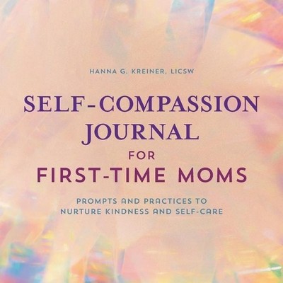 Hanna G Kreiner Self-Compassion Journal for First-Time (Taschenbuch) (US IMPORT)