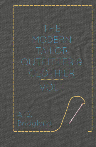 The Modern Tailor Outfitter And Clothier - Vol. I. By Bridgland, A. S.