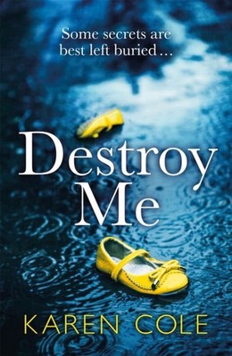 Destroy Me: A twisty and addictive psychological  by Karen Cole PAPERBACK