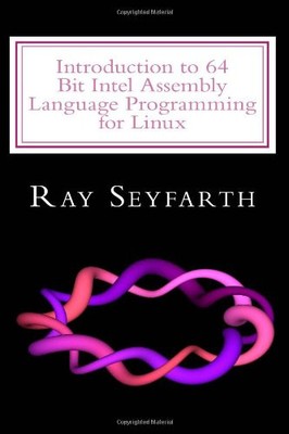 Introduction to 64 Bit Intel Assembly Language Programming for Linux - paper...