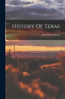 History Of Texas John Henry Brown