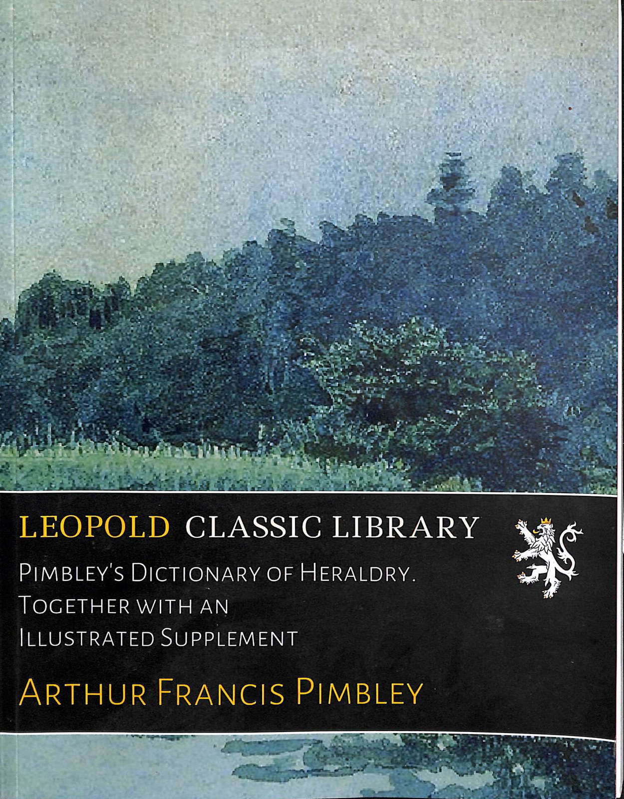 Pimbley's Dictionary of Heraldry: Together With an Illustrated Supplement