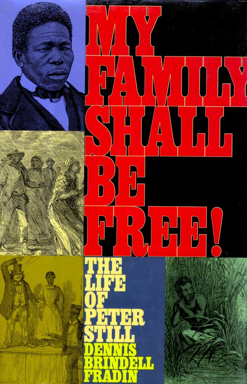 My Family Shall Be Free! The Life of Peter Still by Dennis Brindel