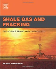 Shale Gas and Fracking: The Science Behind the Controversy,Micha