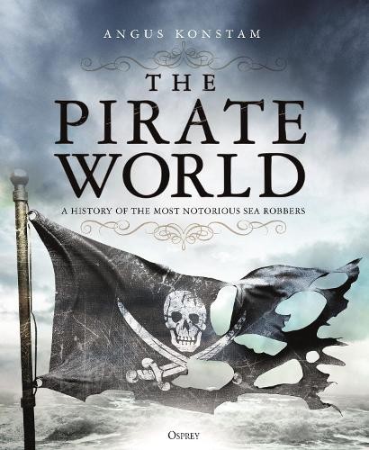 The Pirate World by Angus Konstam - 9781472830975