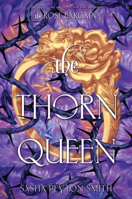 The Thorn Queen | Sasha Peyton Smith | Buch | The Rose Bargain | Englisch | 2026