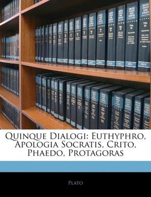 Plato - Quinque Dialogi  Euthyphro Apologia Socratis Crito Phaedo  - X555z