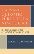 Harvard's Quixotic Pursuit of a New Scie... 9781538168295 by Schmidt, Patrick L.