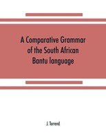 J. Torrend | A Comparative Grammar Of The South African Bantu Language,...