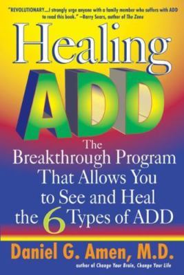 Healing ADD: The Breakthrough Program T- paperback, Daniel G Amen, 9780425183274