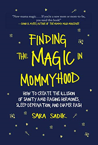 Finding the Magic in Mommyhood How to Create the Illusion of