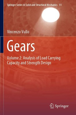 Gears Volume 2: Analysis of Load Carrying Capacity and Strength Design Vullo