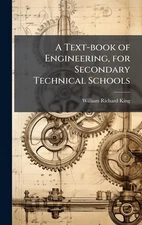 A Text-book of Engineering, for Secondary Technical Schools by William Richard 1