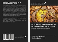 Vyacheslav Zakharov (U. A.) | El Origen Y El PropóSito De La Humanidad En La...