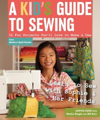 A Kid's Guide to Sewing: Learn to Sew with Sophie & Her Friends   16 Fun P...