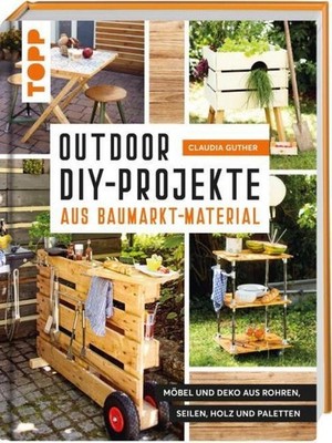 Claudia Guther Outdoor-DIY-Projekte aus Baumarktmaterial