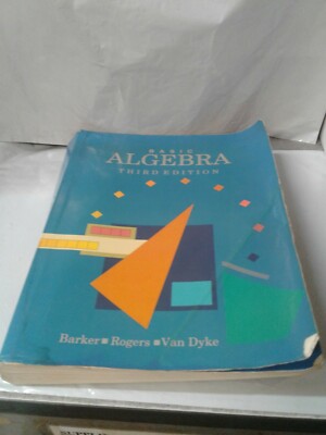 BASIC ALGEBRA (BARKER, ROGERS AND VAN DYKE SERIES) By Jack Barker