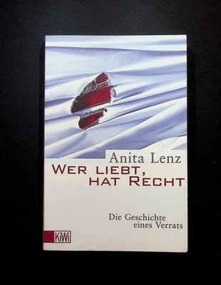 Wer liebt, hat Recht : die Geschichte eines Verrats