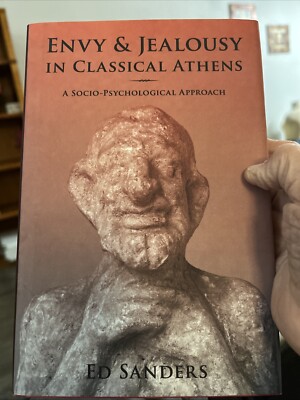 Envy and Jealousy in Classical Athens : A Socio-Psychological HCDJ 1st Ed