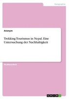 Trekking Tourismus In Nepal. Eine Untersuchung Der Nachhaltigkeit Anonymous