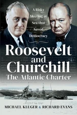 Roosevelt and Churchill The Atlantic Charter: A Risky Meeting at Sea that Saved