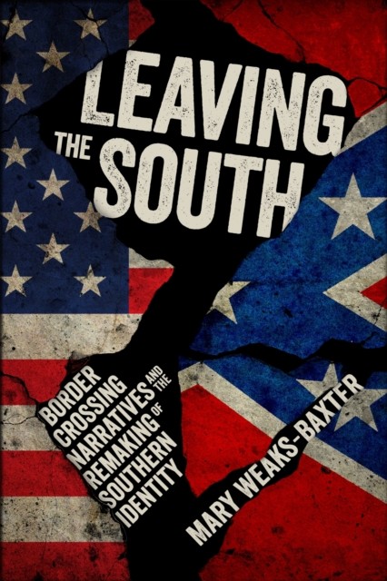Leaving the South by Mary Weaks-Baxter PAPERBACK 9781496819765