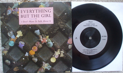 Everything But The Girl - I Don't Want To Talk About It -Ex- Silver Injection 45
