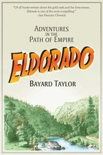 Eldorado : Adventures in the Path of Empire Paperback Bayard Tayl