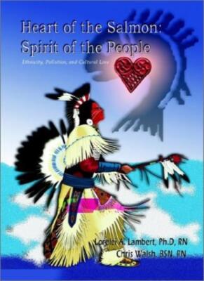 Heart of the Salmon: Spirit of the People:  Eth, Lambert, Walsh, Lambert-Col-,